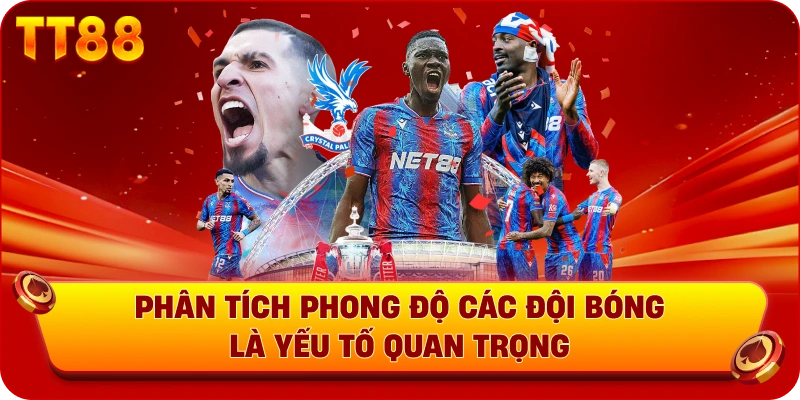 Phân tích phong độ các đội bóng là yếu tố quan trọng