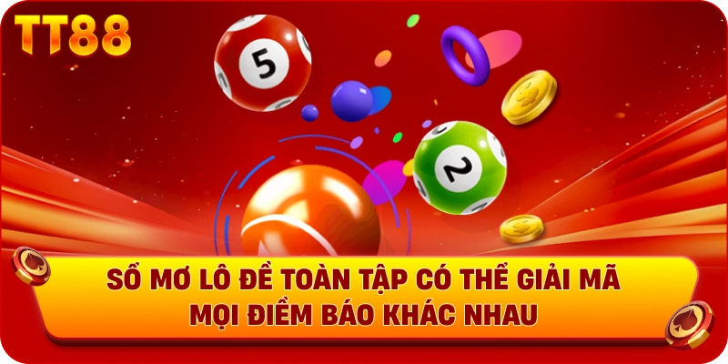 Sổ mơ lô đề toàn tập có thể giải mã mọi điềm báo khác nhau