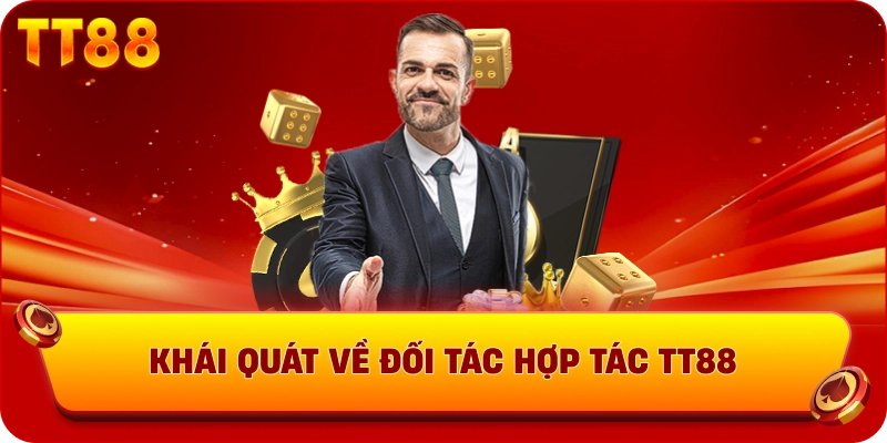 Khái quát về đối tác hợp tác TT88