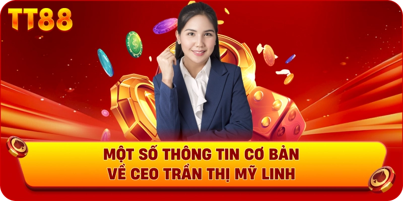 Một số thông tin cơ bản về CEO Trần Thị Mỹ Linh