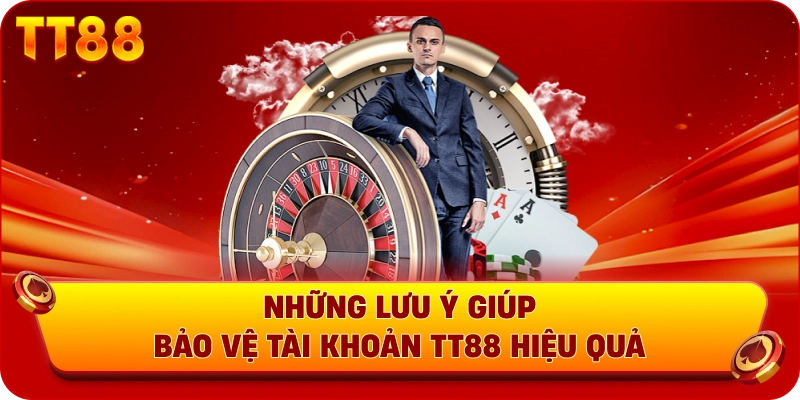 Những lưu ý giúp bảo vệ tài khoản TT88 hiệu quả